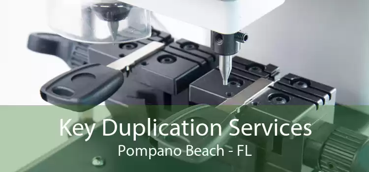 Key Duplication Services Pompano Beach - FL