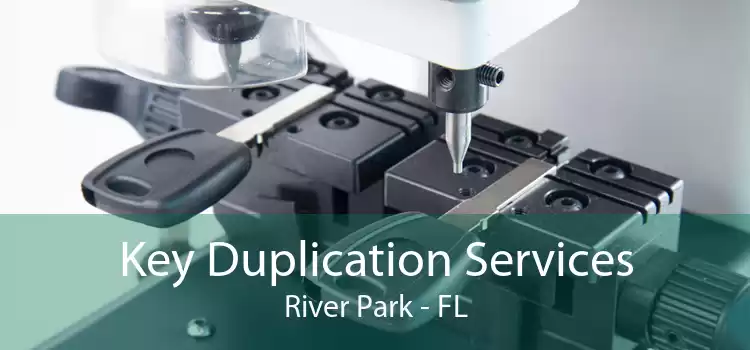 Key Duplication Services River Park - FL