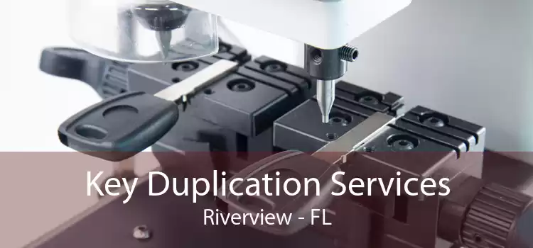Key Duplication Services Riverview - FL