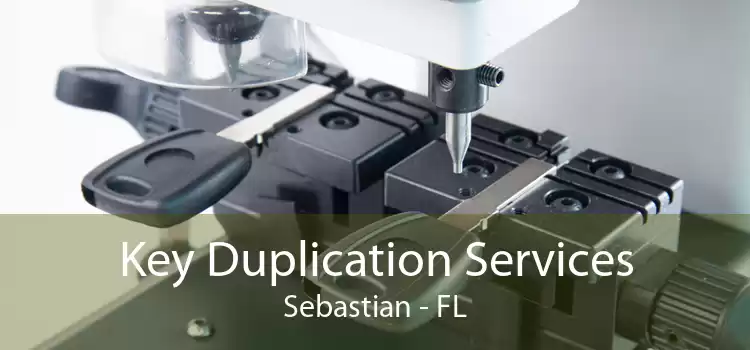 Key Duplication Services Sebastian - FL