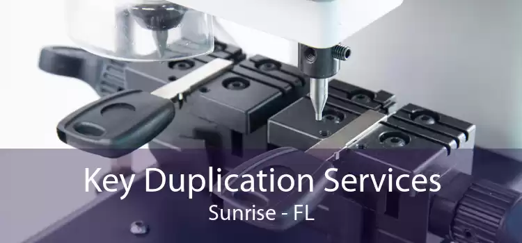 Key Duplication Services Sunrise - FL