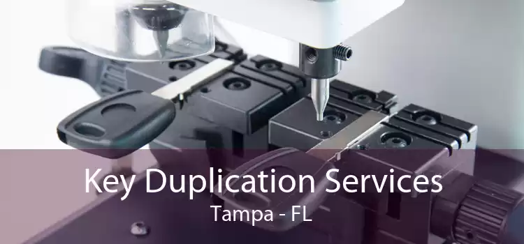 Key Duplication Services Tampa - FL