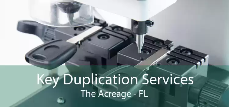 Key Duplication Services The Acreage - FL