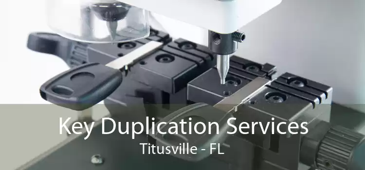 Key Duplication Services Titusville - FL