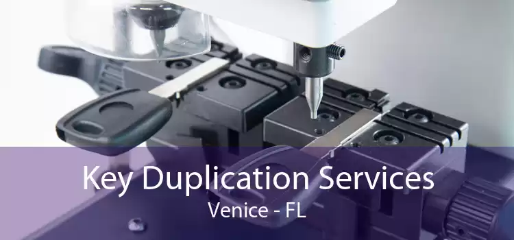 Key Duplication Services Venice - FL