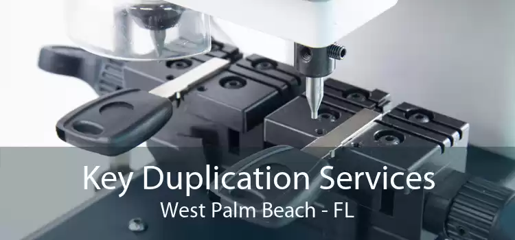 Key Duplication Services West Palm Beach - FL