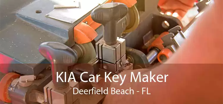 KIA Car Key Maker Deerfield Beach - FL