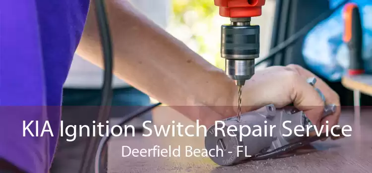 KIA Ignition Switch Repair Service Deerfield Beach - FL