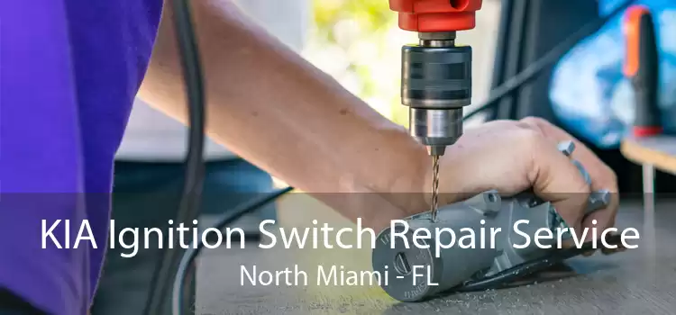 KIA Ignition Switch Repair Service North Miami - FL
