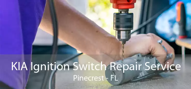 KIA Ignition Switch Repair Service Pinecrest - FL