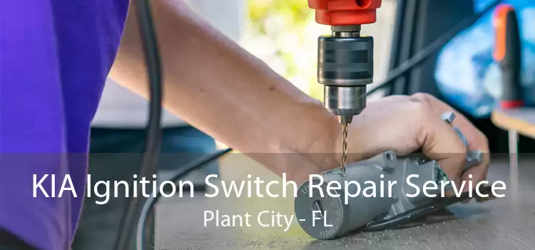 KIA Ignition Switch Repair Service Plant City - FL