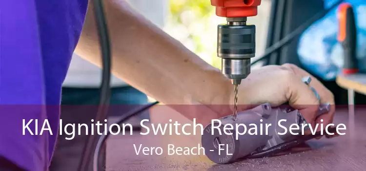 KIA Ignition Switch Repair Service Vero Beach - FL