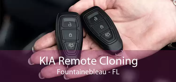 KIA Remote Cloning Fountainebleau - FL