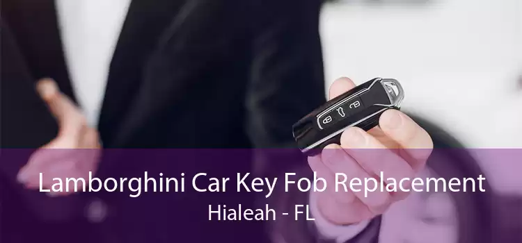 Lamborghini Car Key Fob Replacement Hialeah - FL