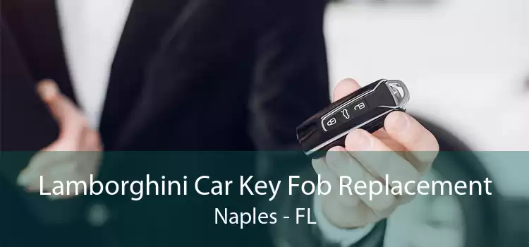 Lamborghini Car Key Fob Replacement Naples - FL