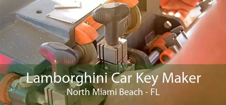 Lamborghini Car Key Maker North Miami Beach - FL