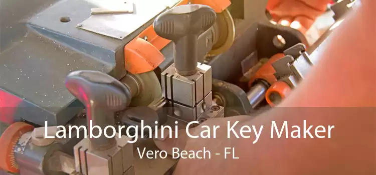 Lamborghini Car Key Maker Vero Beach - FL