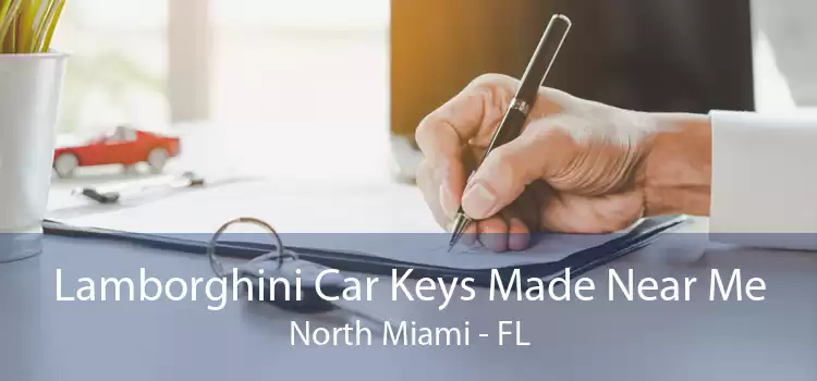 Lamborghini Car Keys Made Near Me North Miami - FL