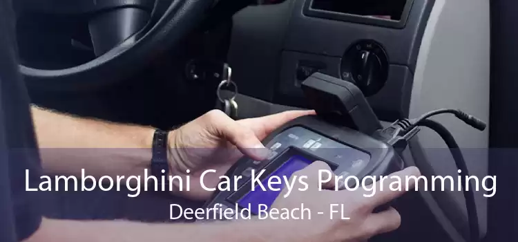 Lamborghini Car Keys Programming Deerfield Beach - FL