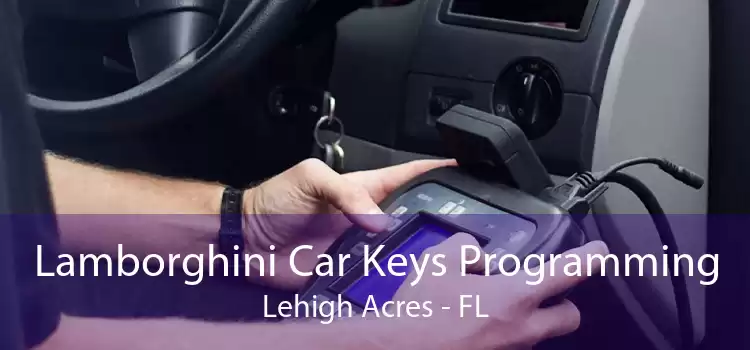 Lamborghini Car Keys Programming Lehigh Acres - FL