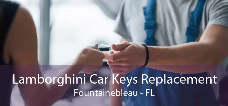 Lamborghini Car Keys Replacement Fountainebleau - FL