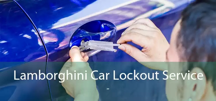 Lamborghini Car Lockout Service  - 
