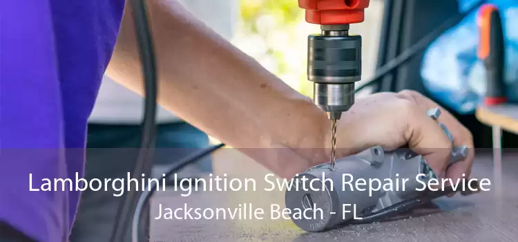 Lamborghini Ignition Switch Repair Service Jacksonville Beach - FL