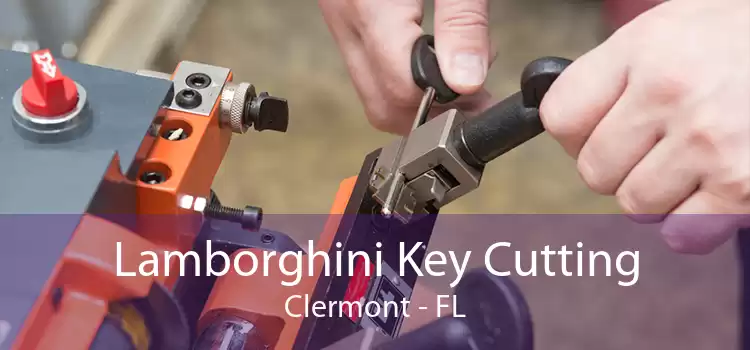 Lamborghini Key Cutting Clermont - FL