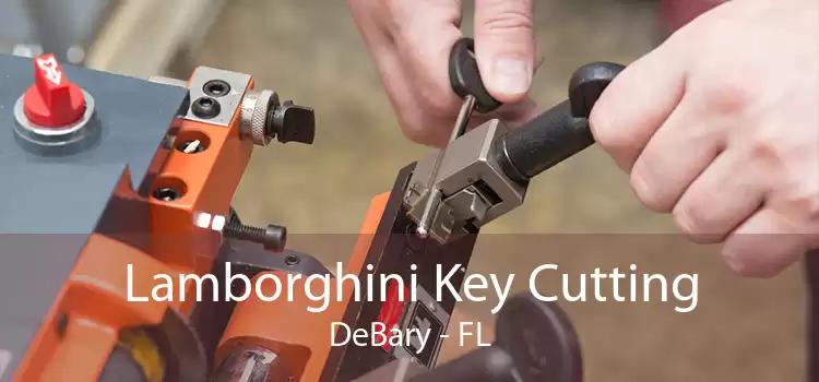 Lamborghini Key Cutting DeBary - FL