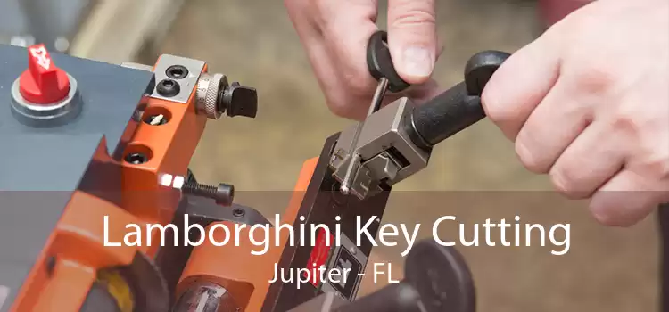 Lamborghini Key Cutting Jupiter - FL