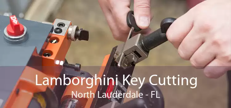 Lamborghini Key Cutting North Lauderdale - FL