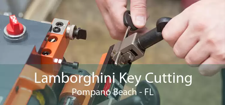 Lamborghini Key Cutting Pompano Beach - FL