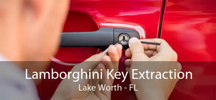 Lamborghini Key Extraction Lake Worth - FL