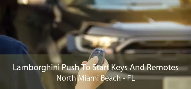 Lamborghini Push To Start Keys And Remotes North Miami Beach - FL