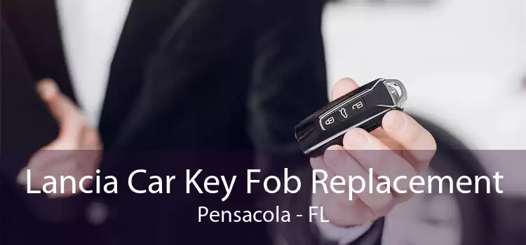 Lancia Car Key Fob Replacement Pensacola - FL