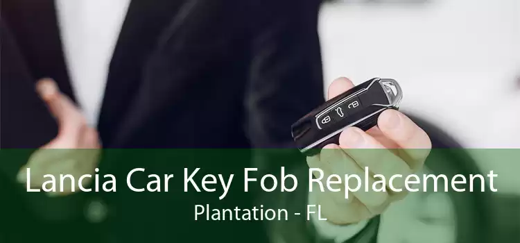 Lancia Car Key Fob Replacement Plantation - FL