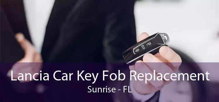 Lancia Car Key Fob Replacement Sunrise - FL