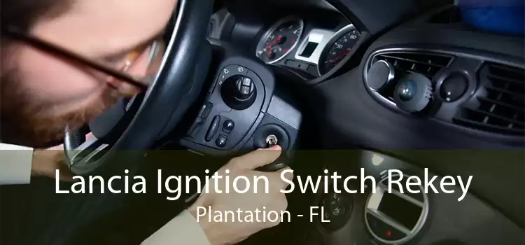 Lancia Ignition Switch Rekey Plantation - FL