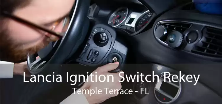 Lancia Ignition Switch Rekey Temple Terrace - FL