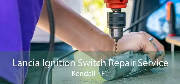 Lancia Ignition Switch Repair Service Kendall - FL