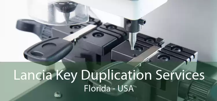 Lancia Key Duplication Services Florida - USA