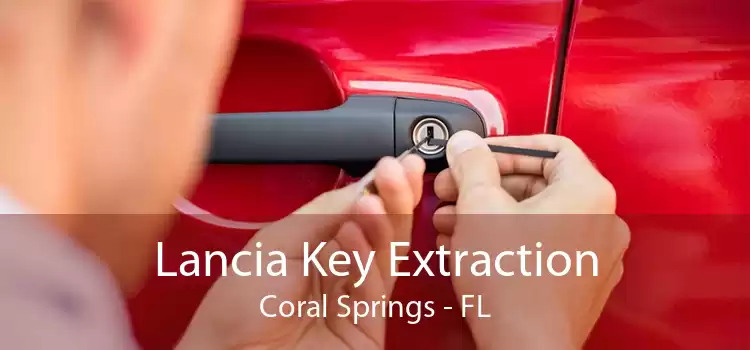 Lancia Key Extraction Coral Springs - FL
