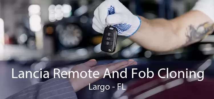 Lancia Remote And Fob Cloning Largo - FL