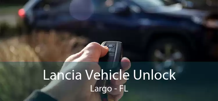 Lancia Vehicle Unlock Largo - FL
