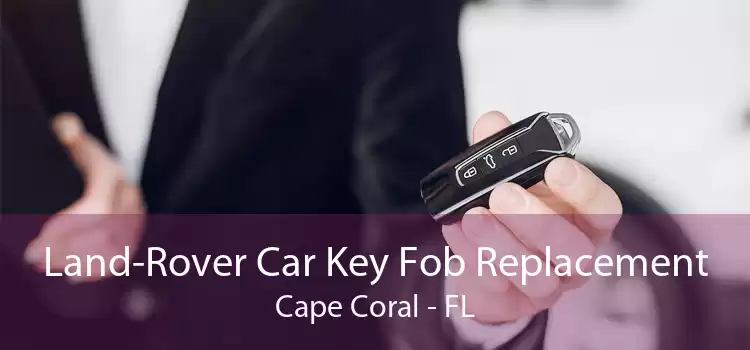 Land-Rover Car Key Fob Replacement Cape Coral - FL