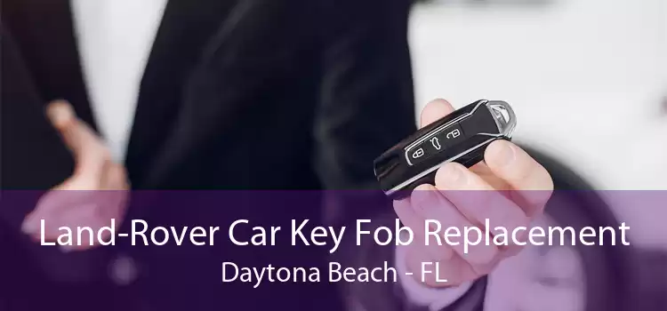 Land-Rover Car Key Fob Replacement Daytona Beach - FL