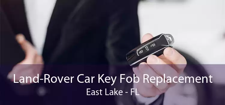 Land-Rover Car Key Fob Replacement East Lake - FL