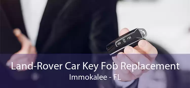 Land-Rover Car Key Fob Replacement Immokalee - FL