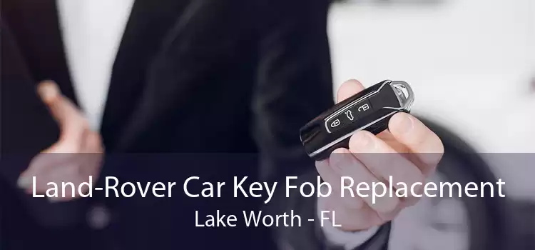 Land-Rover Car Key Fob Replacement Lake Worth - FL