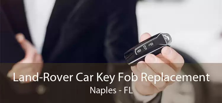 Land-Rover Car Key Fob Replacement Naples - FL